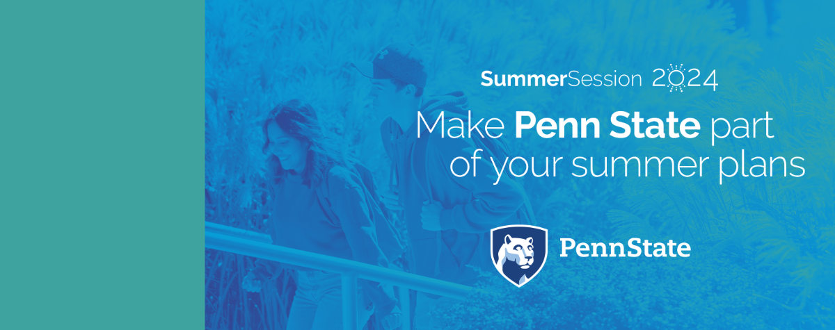 Summer Session 2024 | Make Penn State part of your summer plans | Penn State